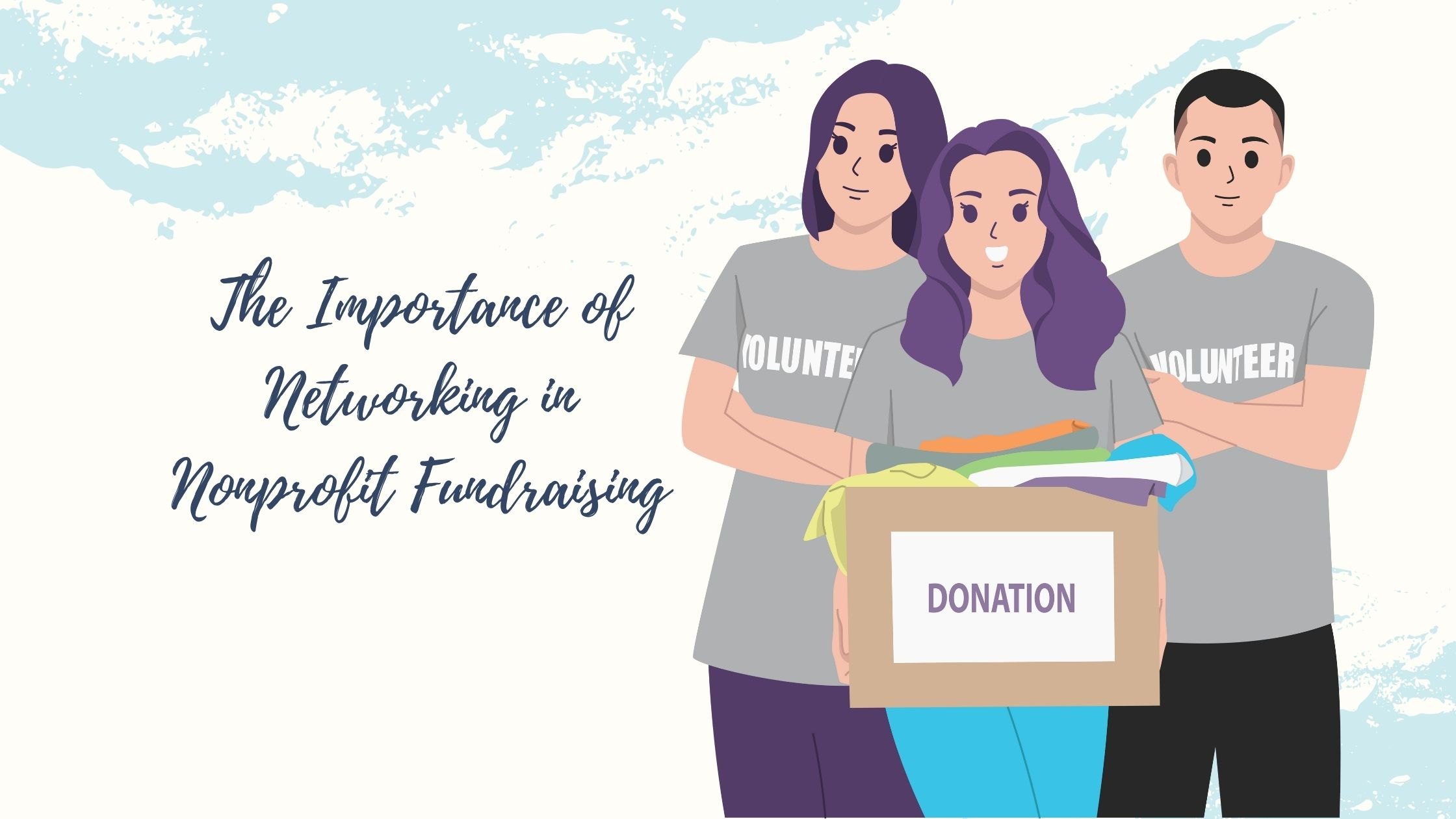 The Importance of Networking in Nonprofit Fundraising The Importance of Networking in Nonprofit Fundraising