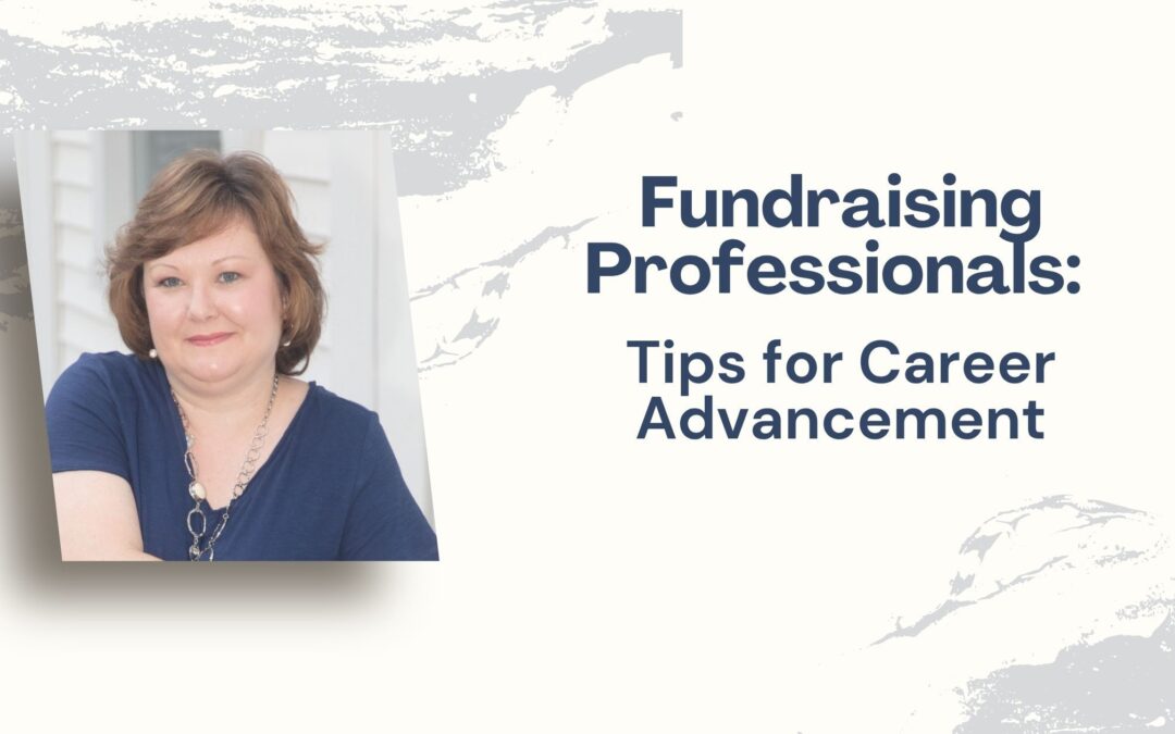 Fundraising Professionals: Tips for Career Advancement