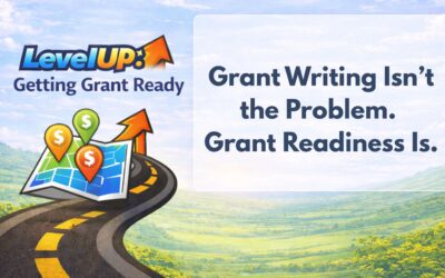 Grant Writing Isn’t the Problem. Grant Readiness Is.